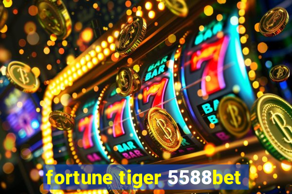 fortune tiger 5588bet